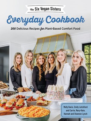 cover image of The Six Vegan Sisters Everyday Cookbook
